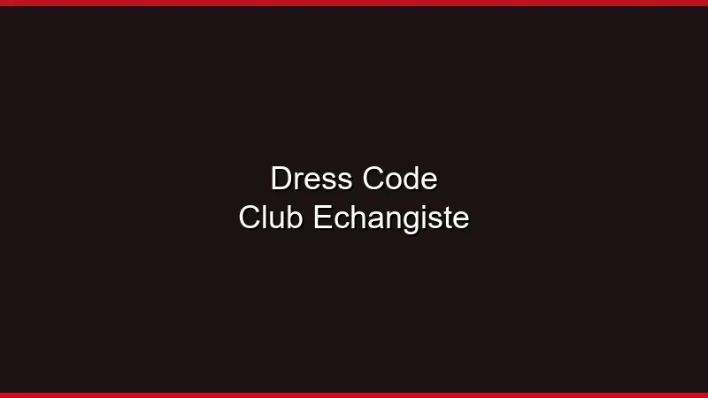 Le dress code en club échangiste : guide complet