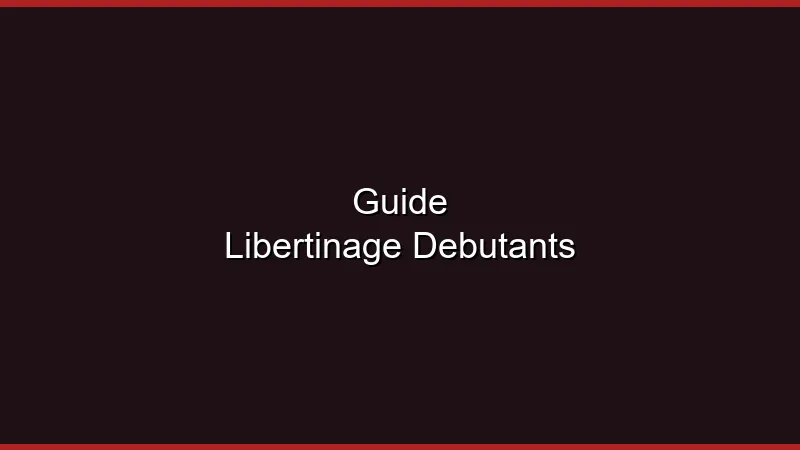 Guide du libertinage pour débutants : tout savoir avant de se lancer