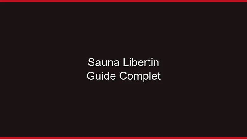 Sauna libertin : le guide complet pour y aller